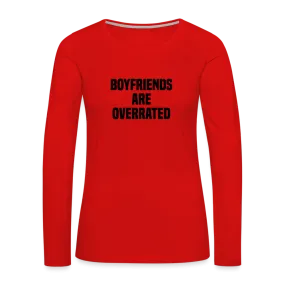 Boyfriends Are Overrated Women's Premium Long Sleeve T-Shirt