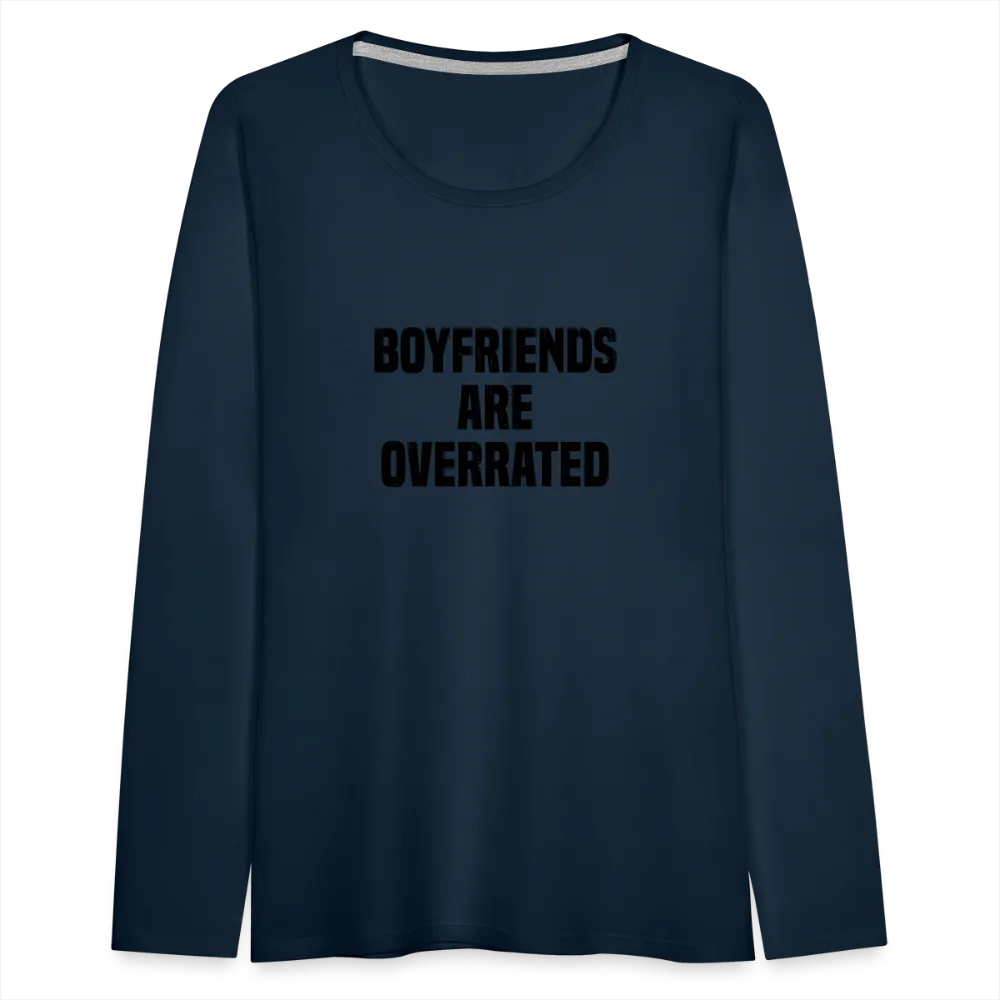 Boyfriends Are Overrated Women's Premium Long Sleeve T-Shirt