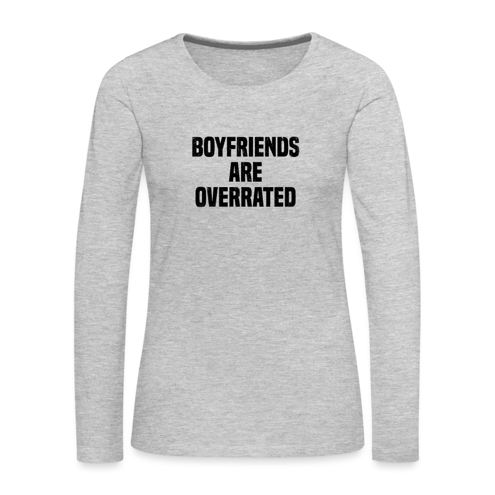 Boyfriends Are Overrated Women's Premium Long Sleeve T-Shirt