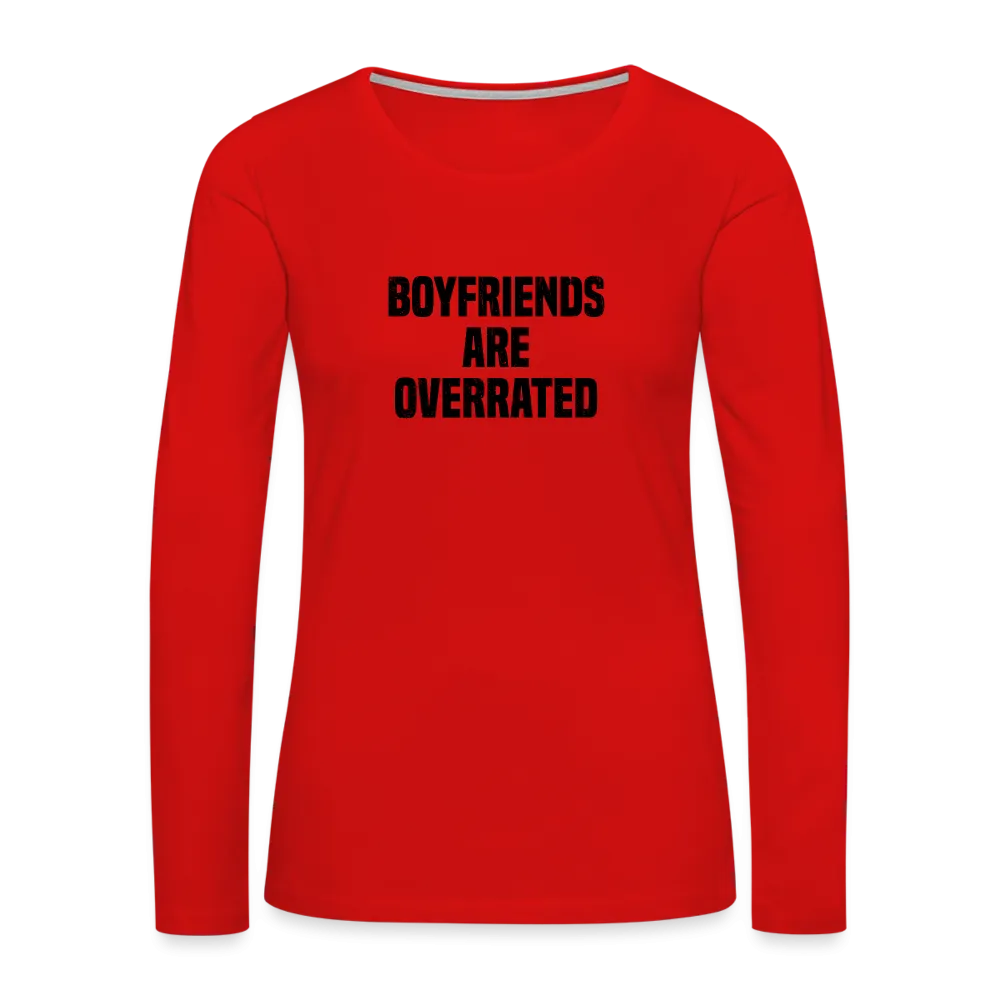 Boyfriends Are Overrated Women's Premium Long Sleeve T-Shirt