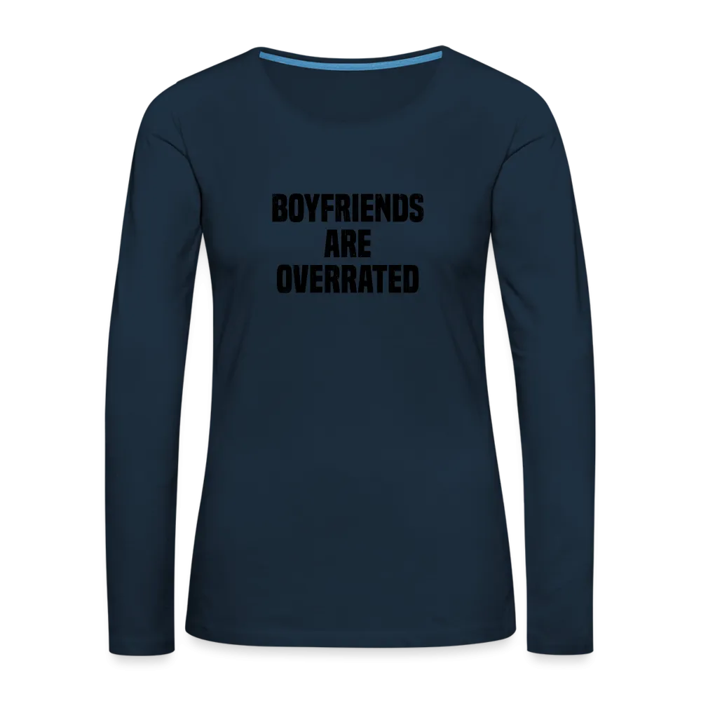 Boyfriends Are Overrated Women's Premium Long Sleeve T-Shirt