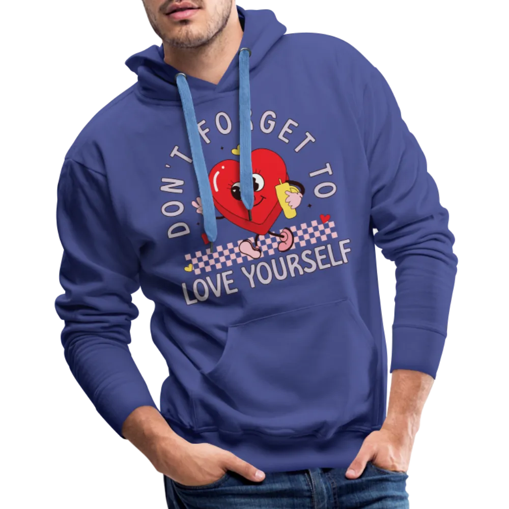 Don't Forget To Love Yourself : Men’s Premium Hoodie