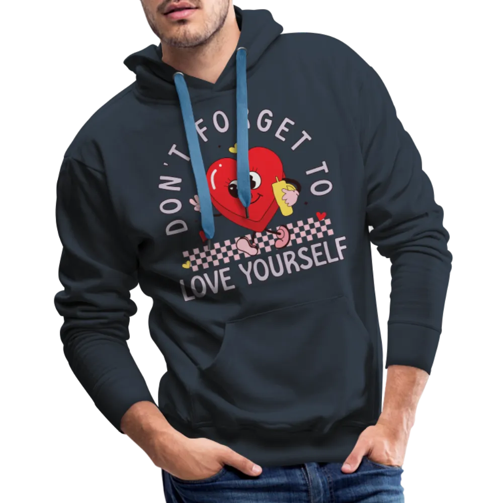 Don't Forget To Love Yourself : Men’s Premium Hoodie