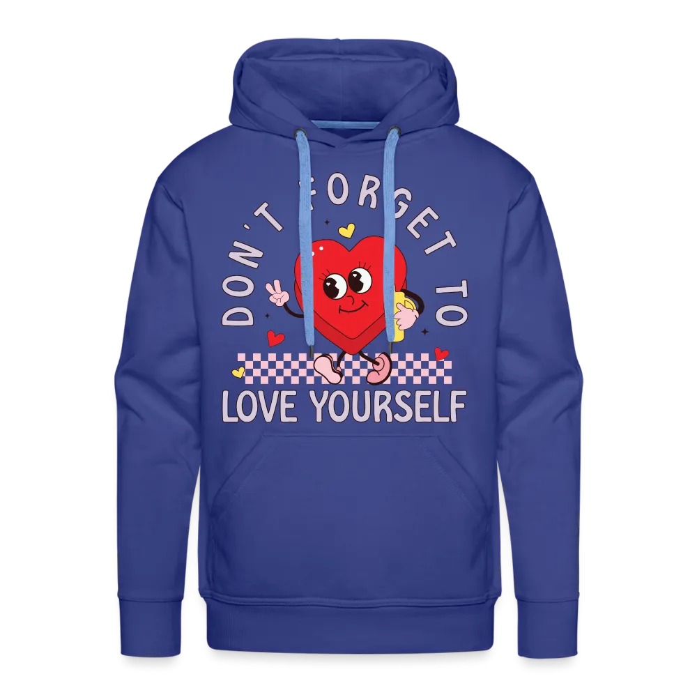 Don't Forget To Love Yourself : Men’s Premium Hoodie