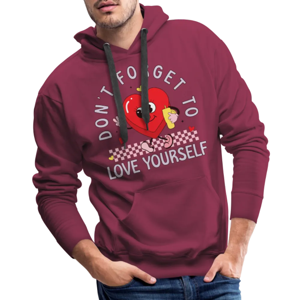 Don't Forget To Love Yourself : Men’s Premium Hoodie