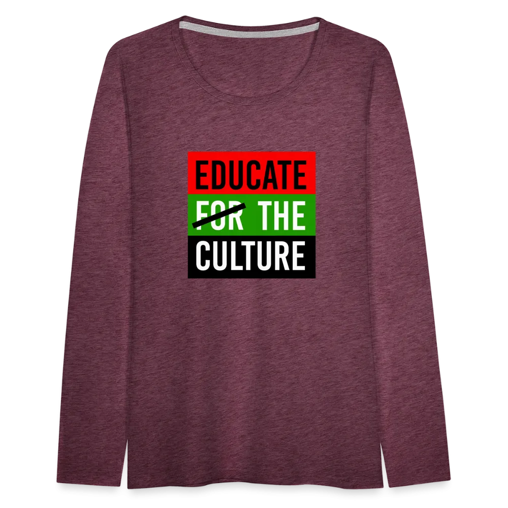 Educate The Culture - Women's Premium Long Sleeve T-Shirt