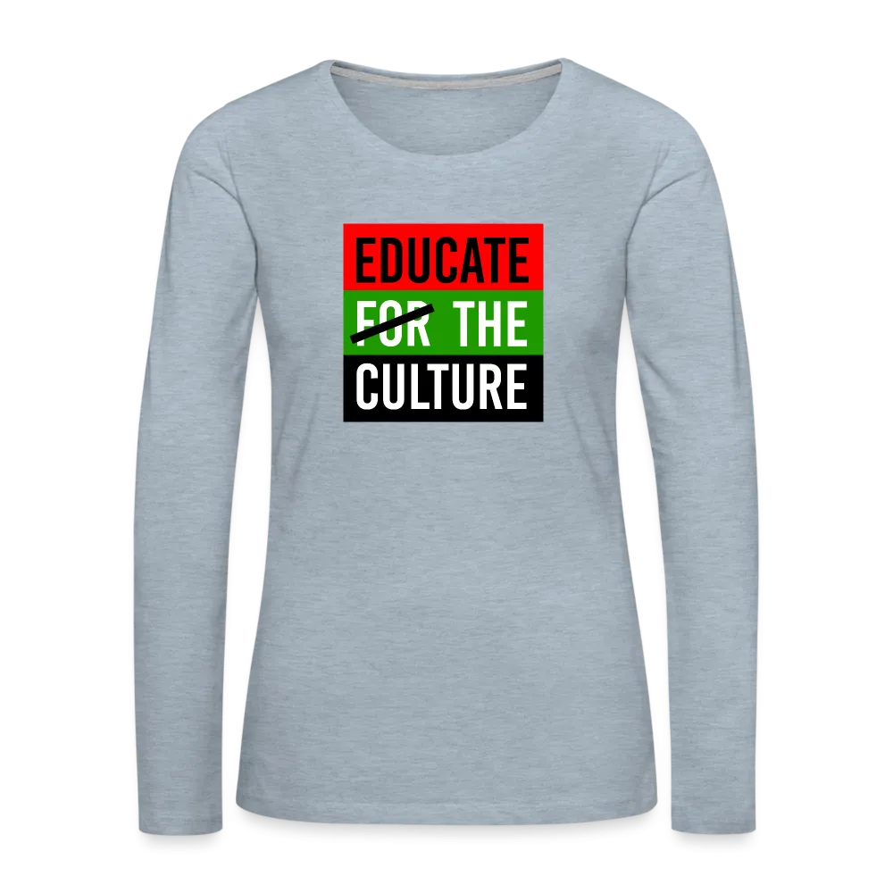 Educate The Culture - Women's Premium Long Sleeve T-Shirt