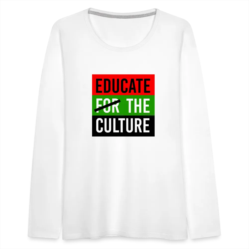 Educate The Culture - Women's Premium Long Sleeve T-Shirt