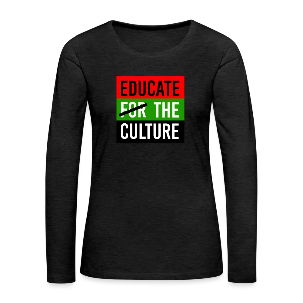 Educate The Culture - Women's Premium Long Sleeve T-Shirt