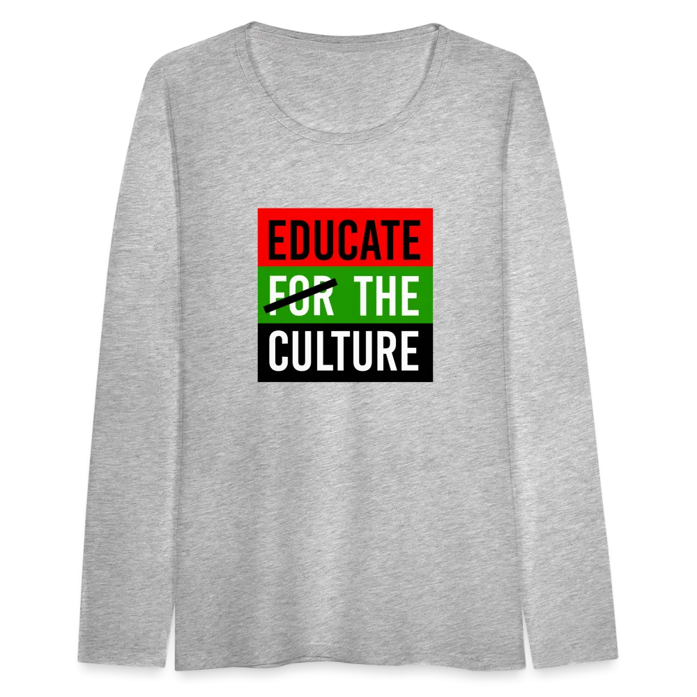 Educate The Culture - Women's Premium Long Sleeve T-Shirt