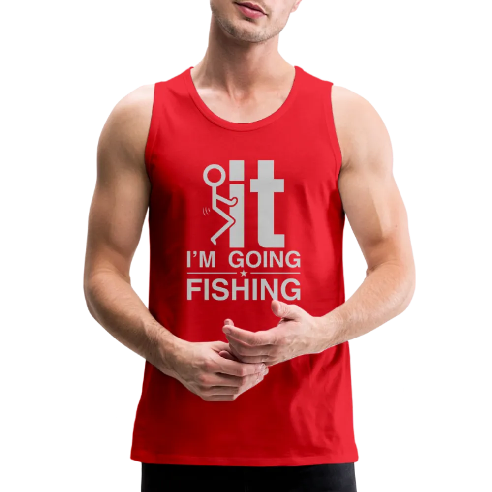 F It I'm Going Fishing Men’s Premium Tank Top