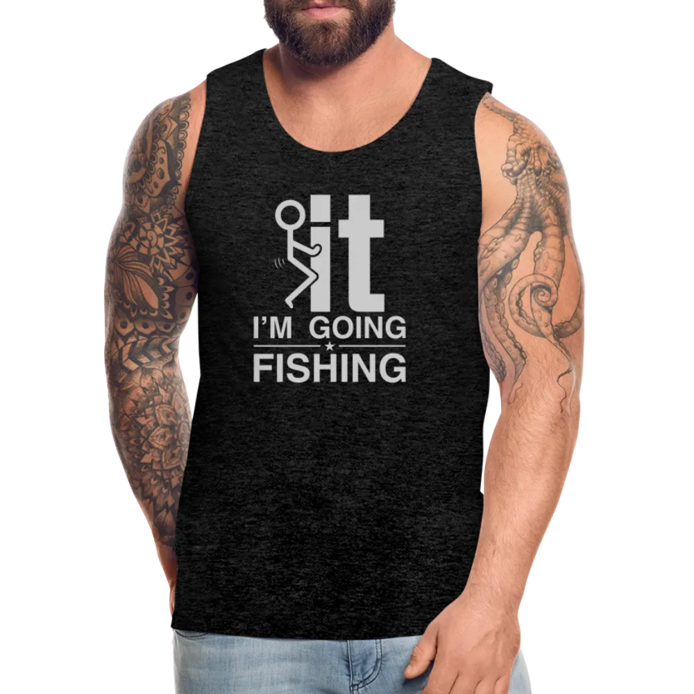 F It I'm Going Fishing Men’s Premium Tank Top