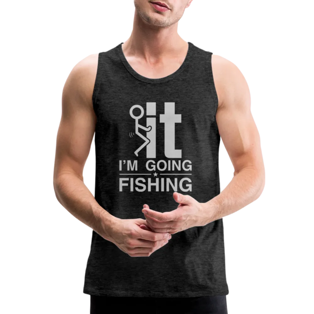 F It I'm Going Fishing Men’s Premium Tank Top