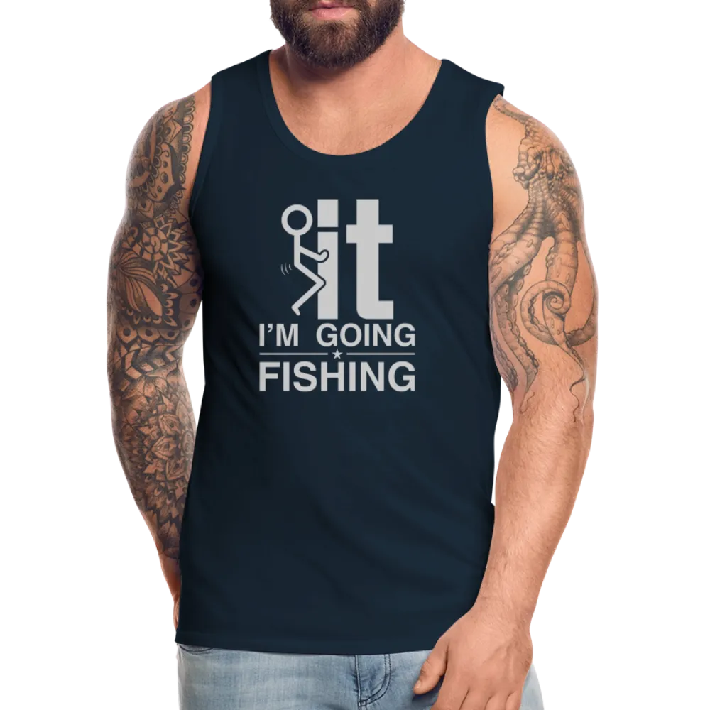 F It I'm Going Fishing Men’s Premium Tank Top