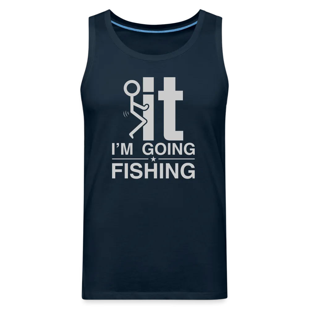 F It I'm Going Fishing Men’s Premium Tank Top