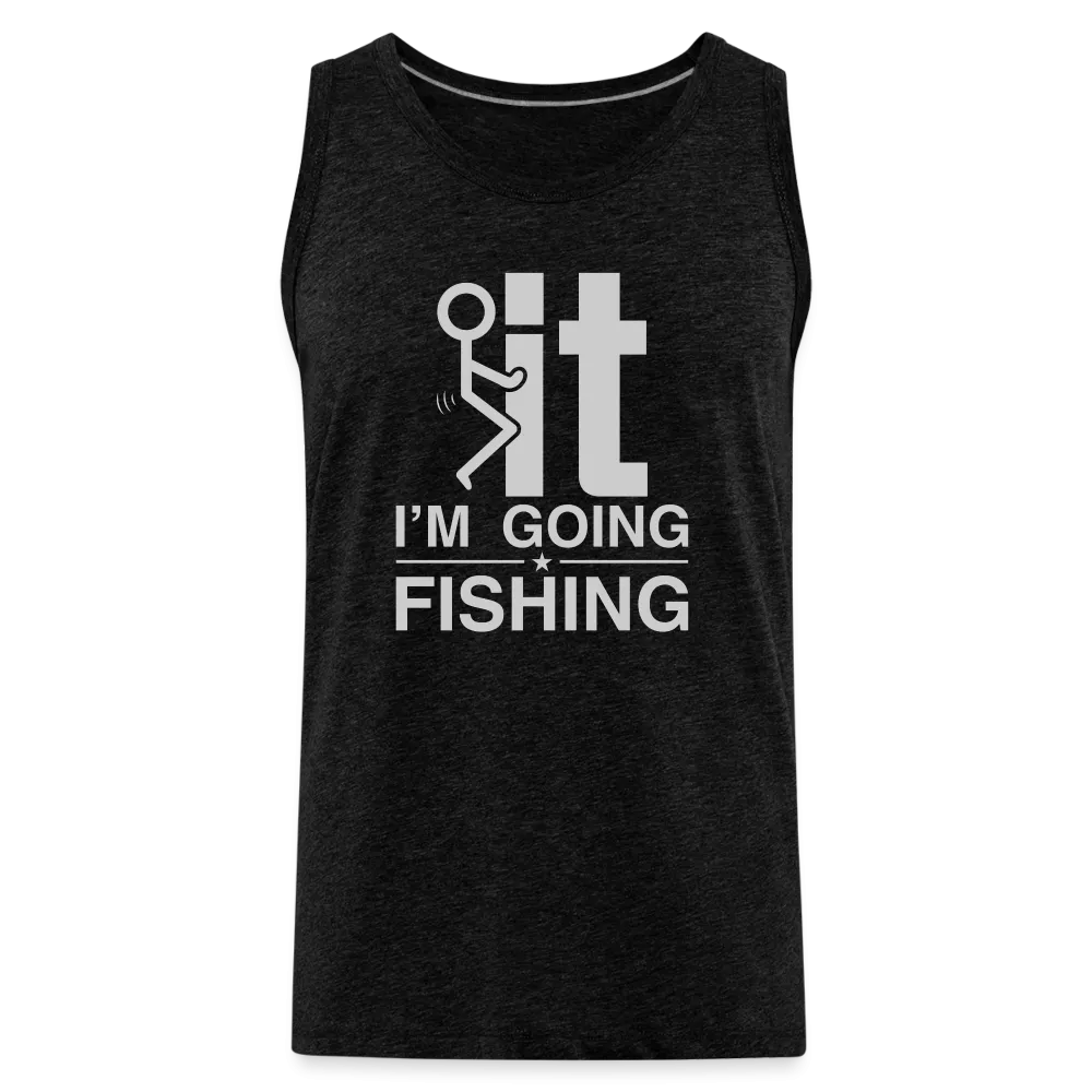 F It I'm Going Fishing Men’s Premium Tank Top