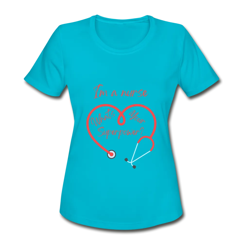 I'm an Nurse Women's Moisture Wicking Performance T-Shirt