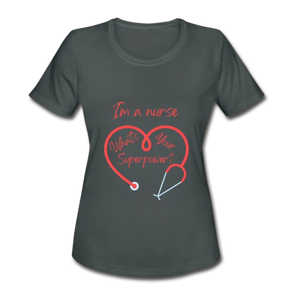 I'm an Nurse Women's Moisture Wicking Performance T-Shirt