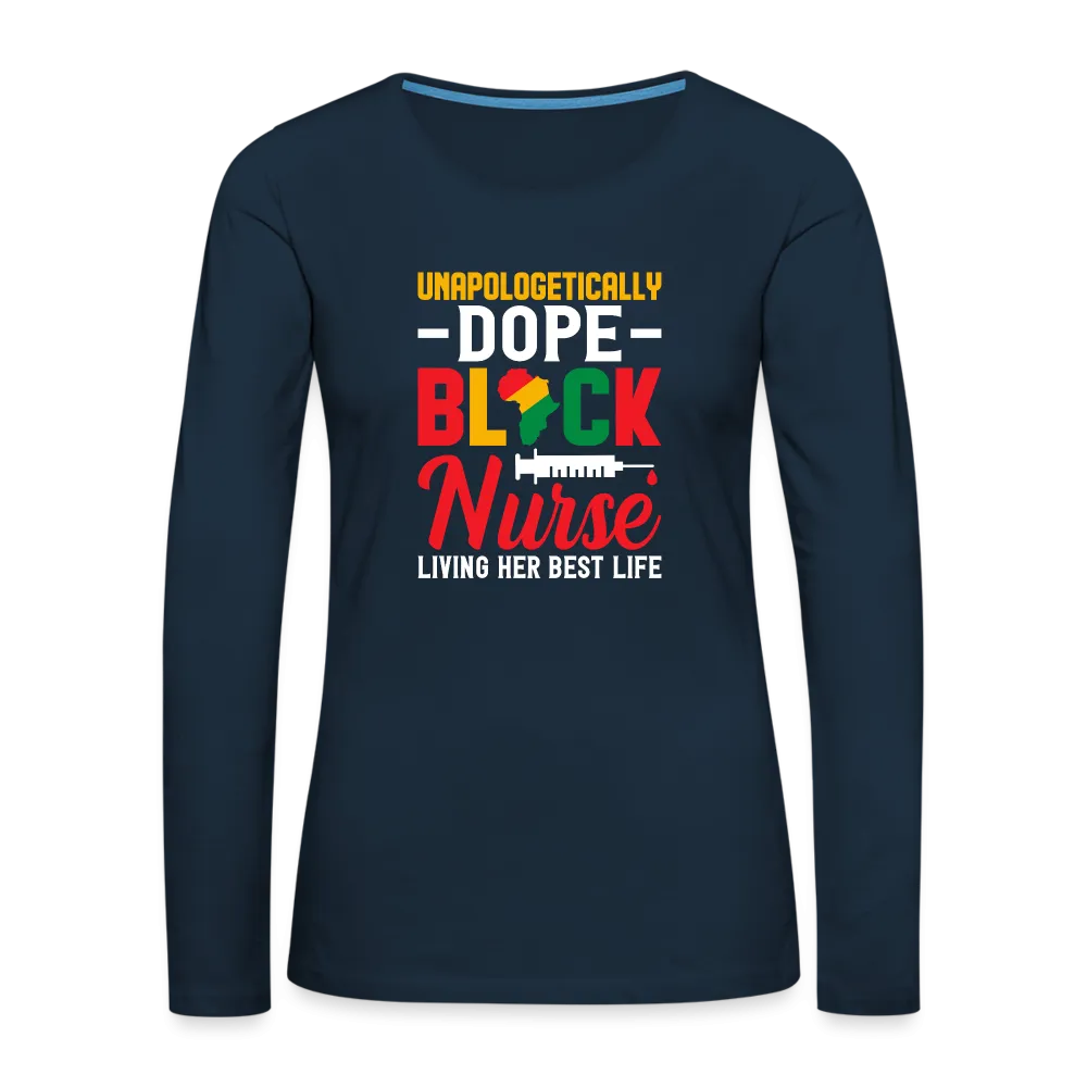 Unapologetically Dope Black Nurse - Women's Premium Long Sleeve T-Shirt