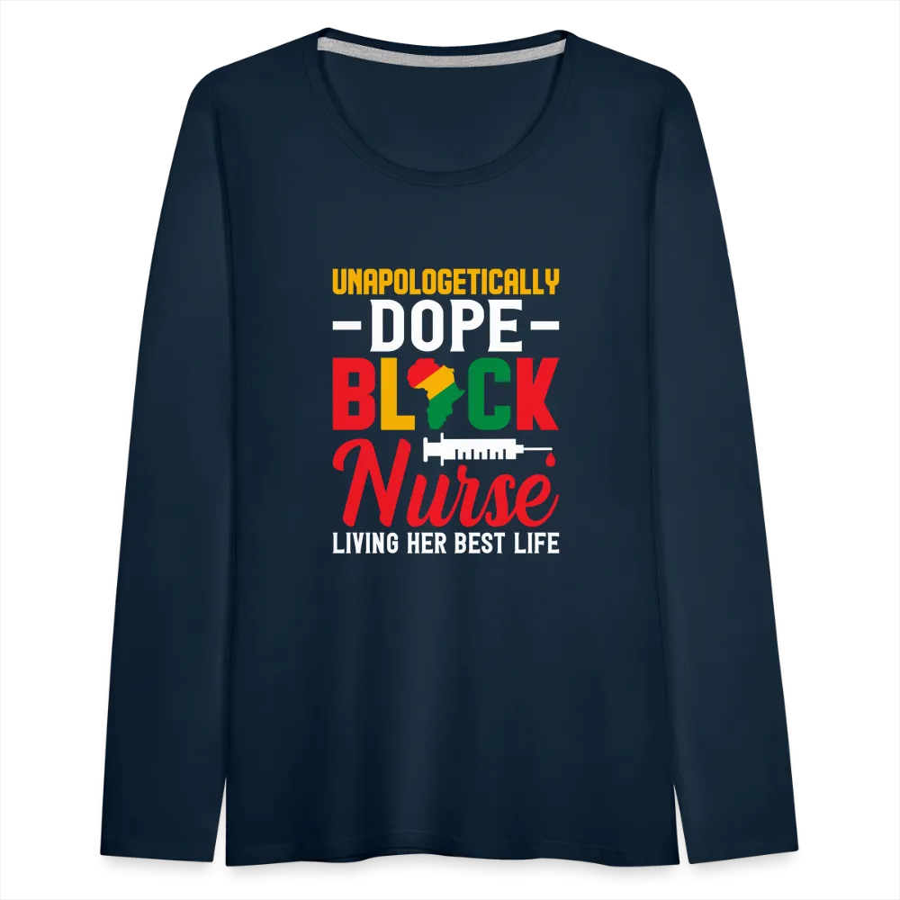 Unapologetically Dope Black Nurse - Women's Premium Long Sleeve T-Shirt