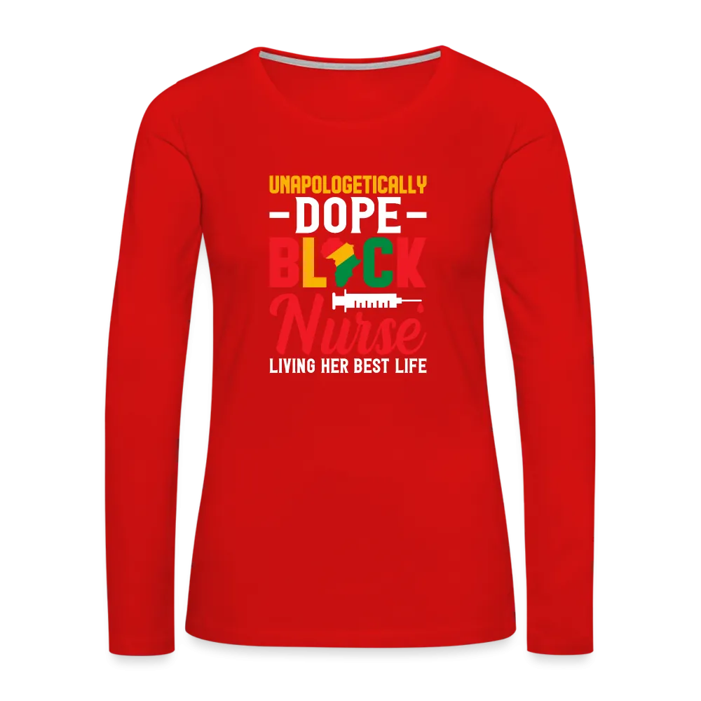 Unapologetically Dope Black Nurse - Women's Premium Long Sleeve T-Shirt