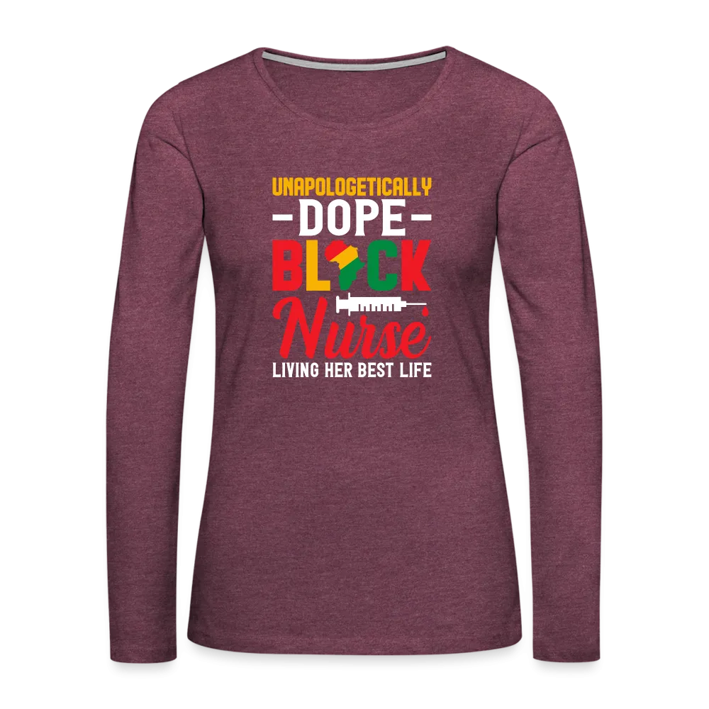 Unapologetically Dope Black Nurse - Women's Premium Long Sleeve T-Shirt